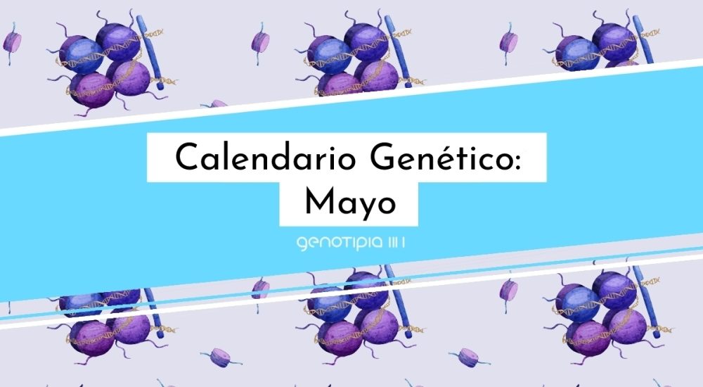 Calendario Genético: Mayo 2022 - Genotipia